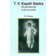 T. V. Kapali Sastry (His Spiritual Life In His Own Words)